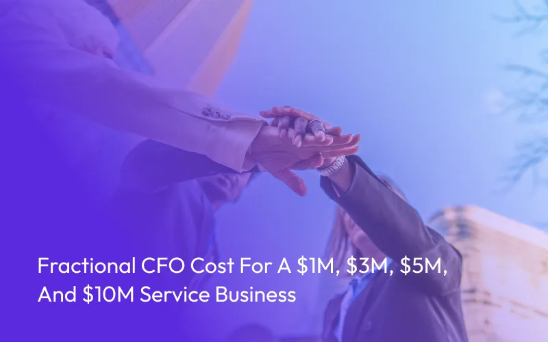 Fractional CFO Cost for a $1M, $3M, $5M, and $10M Service Business